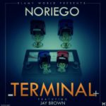 Noriego -Terminal ft Jay Brown